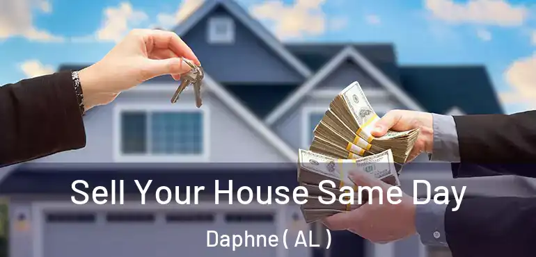  Sell Your House Same Day Daphne ( AL )