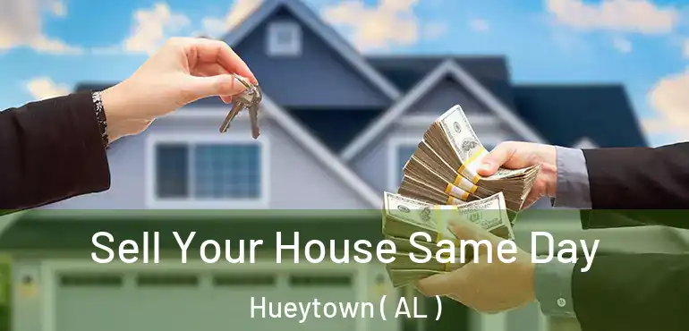  Sell Your House Same Day Hueytown ( AL )