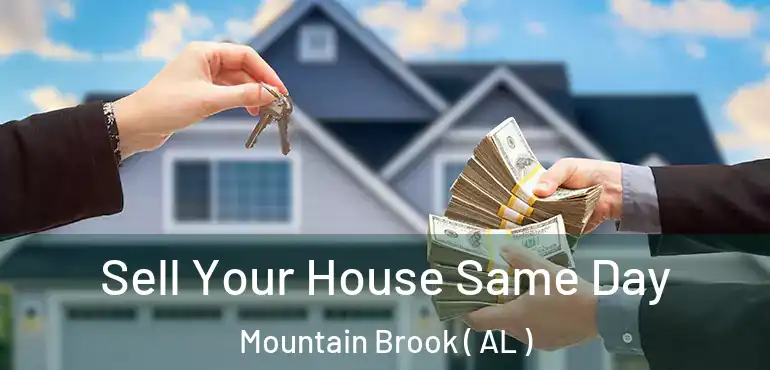  Sell Your House Same Day Mountain Brook ( AL )