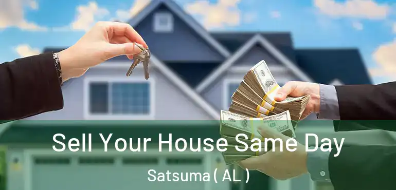 Sell Your House Same Day Satsuma ( AL )