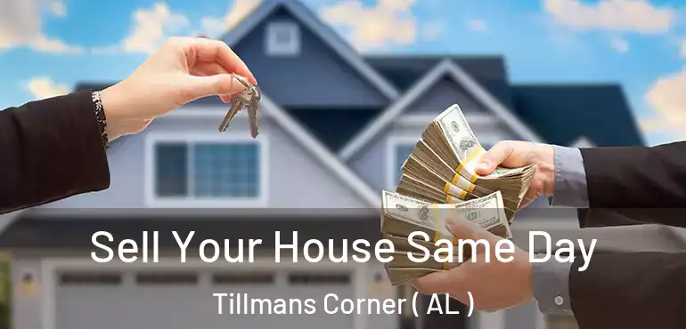  Sell Your House Same Day Tillmans Corner ( AL )