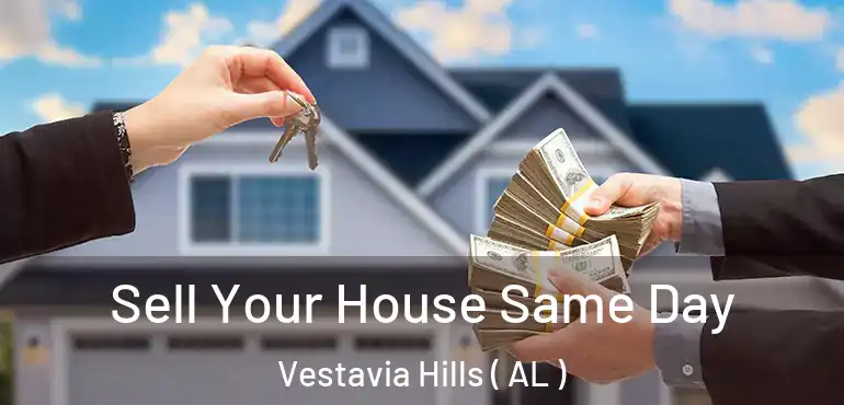  Sell Your House Same Day Vestavia Hills ( AL )