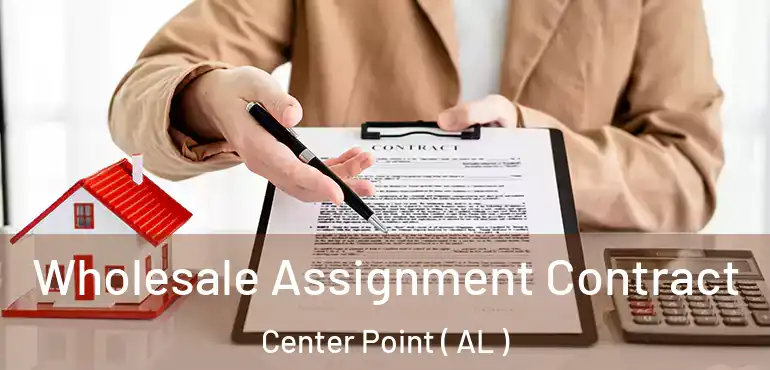  Wholesale Assignment Contract Center Point ( AL )