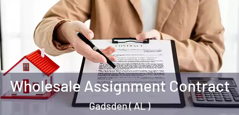  Wholesale Assignment Contract Gadsden ( AL )
