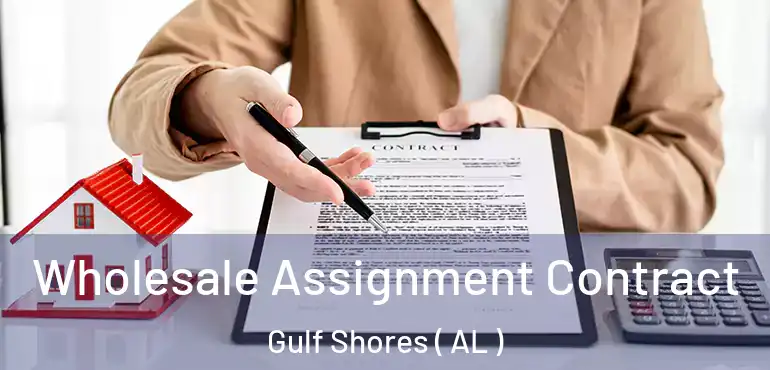  Wholesale Assignment Contract Gulf Shores ( AL )