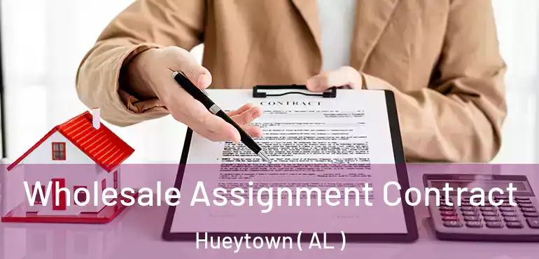  Wholesale Assignment Contract Hueytown ( AL )