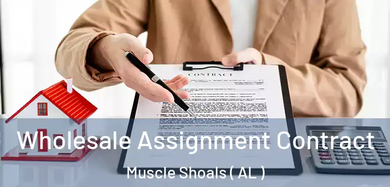  Wholesale Assignment Contract Muscle Shoals ( AL )