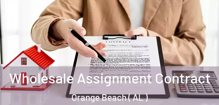  Wholesale Assignment Contract Orange Beach ( AL )