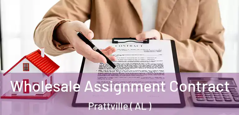  Wholesale Assignment Contract Prattville ( AL )