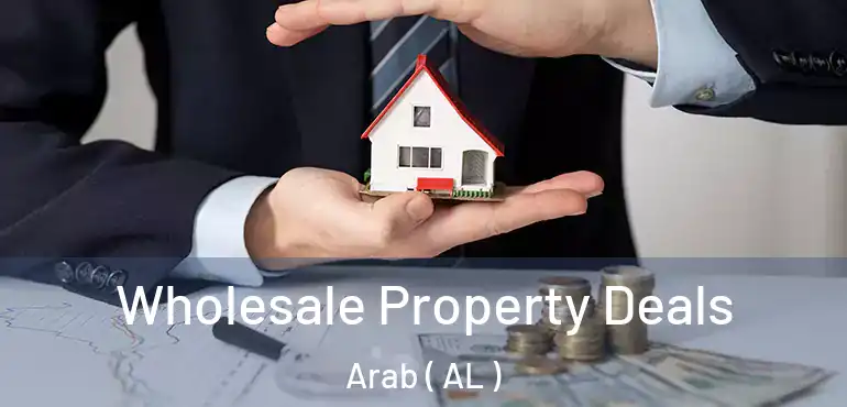  Wholesale Property Deals Arab ( AL )