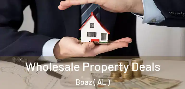  Wholesale Property Deals Boaz ( AL )