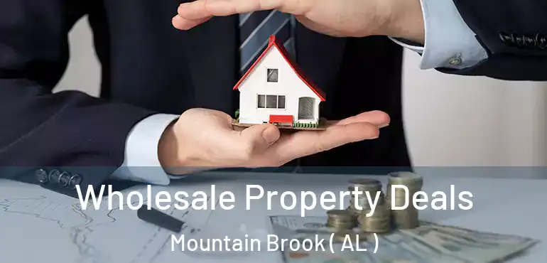  Wholesale Property Deals Mountain Brook ( AL )