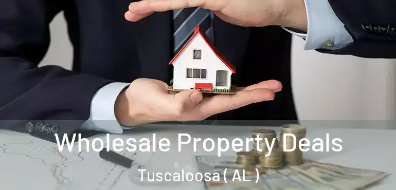  Wholesale Property Deals Tuscaloosa ( AL )