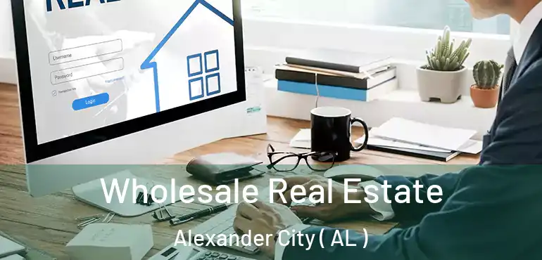  Wholesale Real Estate Alexander City ( AL )