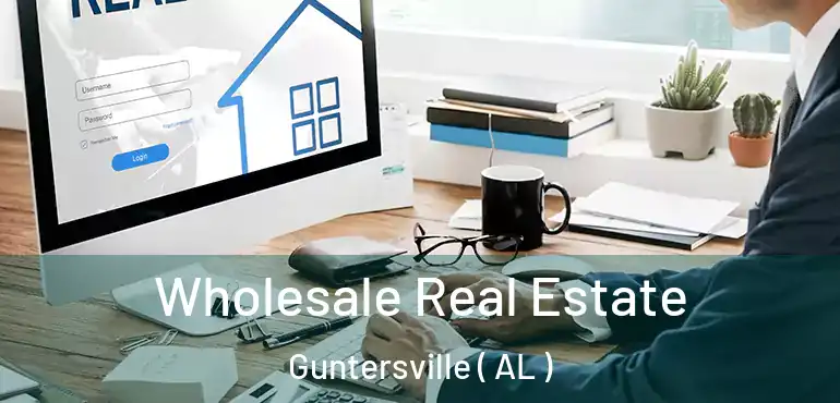  Wholesale Real Estate Guntersville ( AL )