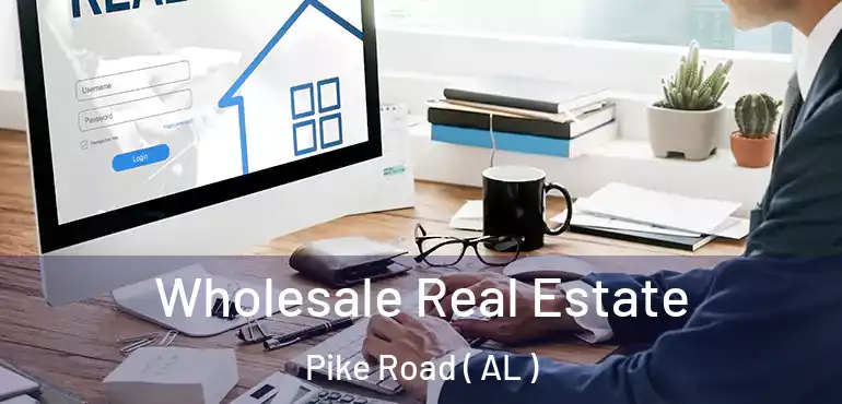  Wholesale Real Estate Pike Road ( AL )