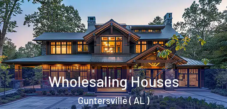  Wholesaling Houses Guntersville ( AL )