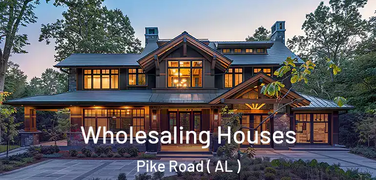  Wholesaling Houses Pike Road ( AL )