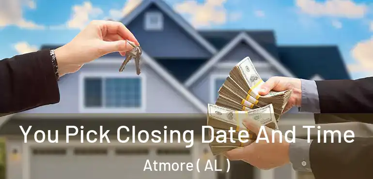  You Pick Closing Date And Time Atmore ( AL )