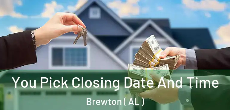  You Pick Closing Date And Time Brewton ( AL )