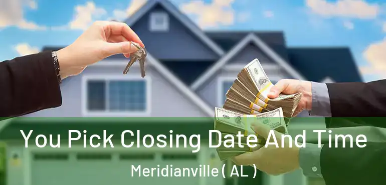  You Pick Closing Date And Time Meridianville ( AL )