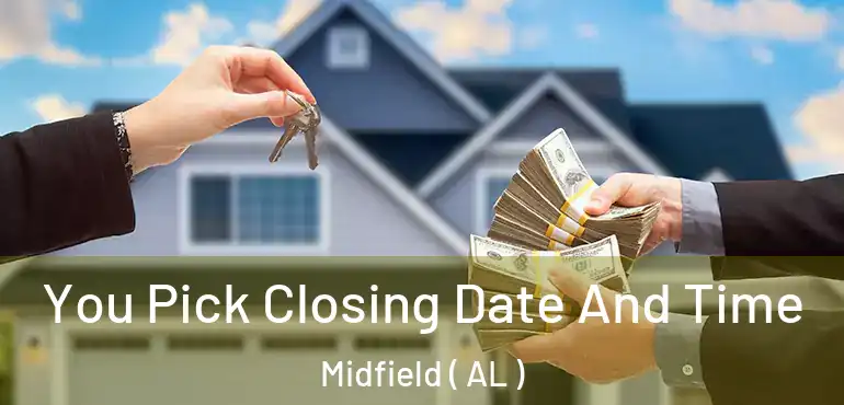  You Pick Closing Date And Time Midfield ( AL )