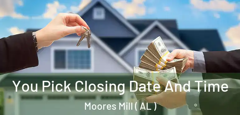  You Pick Closing Date And Time Moores Mill ( AL )