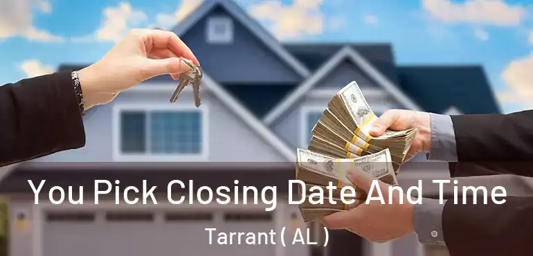  You Pick Closing Date And Time Tarrant ( AL )