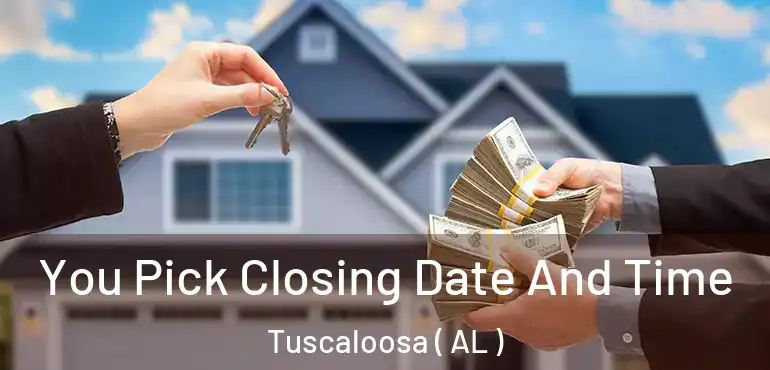  You Pick Closing Date And Time Tuscaloosa ( AL )