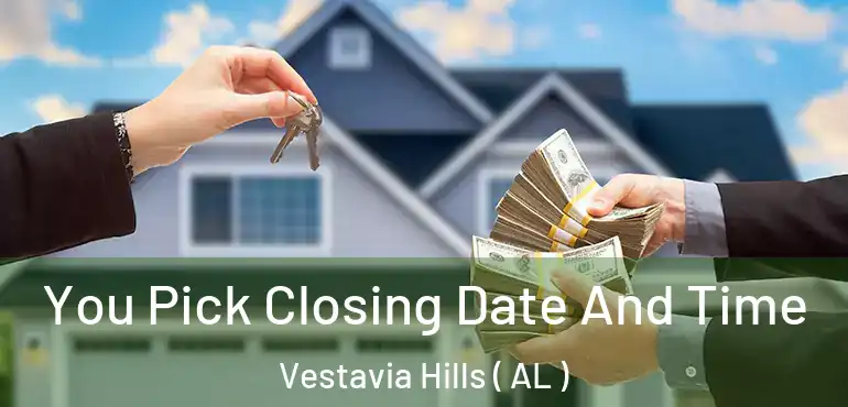 You Pick Closing Date And Time Vestavia Hills ( AL )